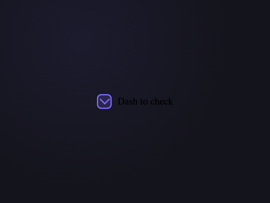 Dash to Check — preview